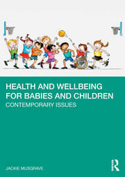 Health and Wellbeing for Babies and Children: Contemporary Issues book cover