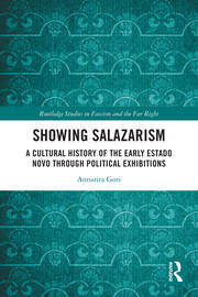 Showing Salazarism: A Cultural History of the Early Estado Novo through Political Exhibitions book cover