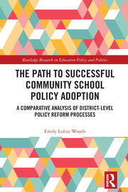 The Path to Successful Community School Policy Adoption: A Comparative Analysis of District-Level Policy Reform Processes book cover