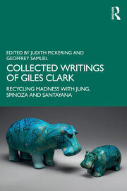 Collected Writings of Giles Clark: Recycling Madness with Jung, Spinoza and Santayana book cover