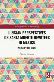 Jungian Perspectives on Santa Muerte Devotees in Mexico: Worshipping Death book cover
