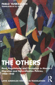 The Others: Race, Regulations, and Corruption in Mexico’s Migration and Naturalization Policies, 1900–1950 book cover