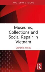 Museums, Collections and Social Repair in Vietnam book cover