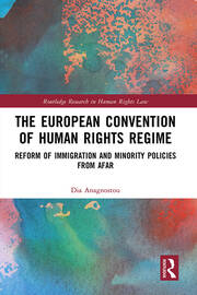 The European Convention of Human Rights Regime: Reform of Immigration and Minority Policies from Afar book cover