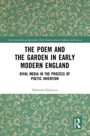 The Poem and the Garden in Early Modern England: Rival Media in the Process of Poetic Invention book cover