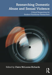 Researching Domestic Abuse and Sexual Violence: Critical Perspectives for Student-Practitioner Researchers book cover