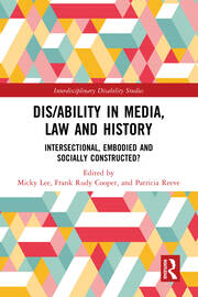Dis/ability in Media, Law and History: Intersectional, Embodied AND Socially Constructed? book cover