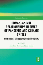 Human-Animal Relationships in Times of Pandemic and Climate Crisis: Multispecies Sociology for the New Normal book cover