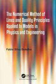 The Numerical Method of Lines and Duality Principles Applied to Models in Physics and Engineering book cover