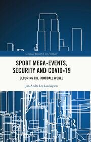 Sport Mega-Events, Security and COVID-19: Securing the Football World book cover