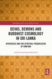 Devas, Demons and Buddhist Cosmology in Sri Lanka: Apotheosis and the Spiritual Progression of Hūniyam book cover