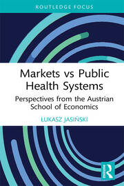 Markets vs Public Health Systems: Perspectives from the Austrian School of Economics book cover