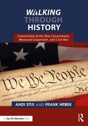 Walking Through History: Constitution & the New Government, Westward Expansion, and Civil War book cover