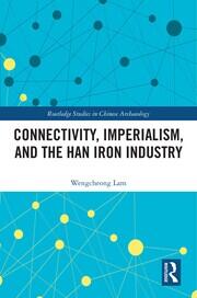 Connectivity, Imperialism, and the Han Iron Industry book cover