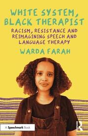 White System, Black Therapist: Racism, Resistance and Reimagining Speech and Language Therapy book cover