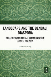 Landscape and the Bengali Diaspora: Skilled Prabasi Bengali Migration within and beyond India book cover