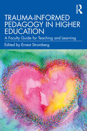 Trauma-Informed Pedagogy in Higher Education: A Faculty Guide for Teaching and Learning book cover