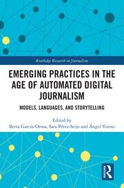 Emerging Practices in the Age of Automated Digital Journalism: Models, Languages, and Storytelling book cover