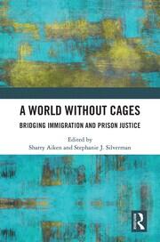 A World Without Cages: Bridging Immigration and Prison Justice book cover