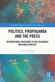Politics, Propaganda and the Press: International Reactions to the Falklands/Malvinas Conflict book cover