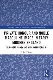 Private Honour and Noble Masculine Image in Early Modern England: Sir Robert Sidney and His Contemporaries book cover