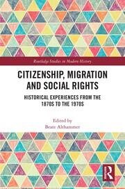 Citizenship, Migration and Social Rights: Historical Experiences from the 1870s to the 1970s book cover