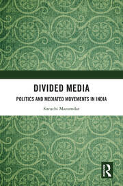 Divided Media: Politics and Mediated Movements in India book cover