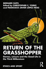 Return of the Grasshopper: Games, Leisure and the Good Life in the Third Millennium book cover