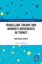 Travelling Theory and Women’s Movements in Turkey: Imagining Europe book cover
