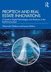 PropTech and Real Estate Innovations: A Guide to Digital Technologies and Solutions in the Built Environment book cover