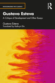 Gustavo Esteva: A Critique of Development and other essays book cover