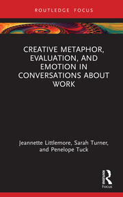 Creative Metaphor, Evaluation, and Emotion in Conversations about Work book cover