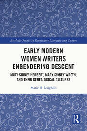 Early Modern Women Writers Engendering Descent: Mary Sidney Herbert, Mary Sidney Wroth, and their Genealogical Cultures book cover