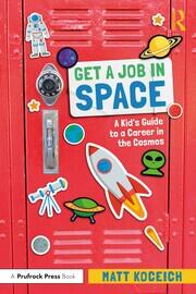Get a Job in Space: A Kid's Guide to a Career in the Cosmos book cover
