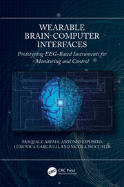 Wearable Brain-Computer Interfaces: Prototyping EEG-Based Instruments for Monitoring and Control book cover