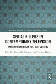Serial Killers in Contemporary Television: Familiar Monsters in Post-9/11 Culture book cover
