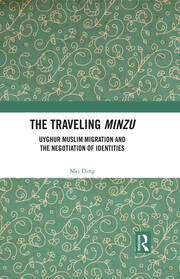 The Traveling Minzu: Uyghur Muslim Migration and the Negotiation of Identities book cover