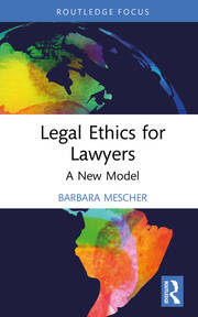 Legal Ethics for Lawyers: A New Model book cover