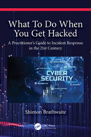 What To Do When You Get Hacked: A Practitioner's Guide to Incident Response in the 21st Century book cover