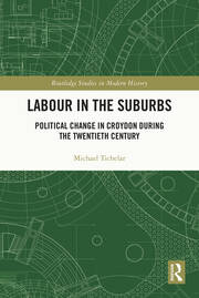 Labour in the Suburbs: Political Change in Croydon During the Twentieth Century book cover