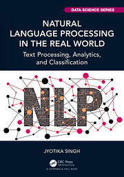 Natural Language Processing in the Real World: Text Processing, Analytics, and Classification book cover