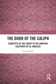The Door of the Caliph: Concepts of the Court in the Umayyad Caliphate of al-Andalus book cover
