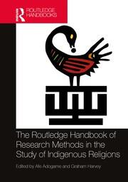The Routledge Handbook of Research Methods in the Study of Indigenous Religions book cover