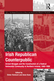 Irish Republican Counterpublic: Armed Struggle and the Construction of a Radical Nationalist Community in Northern Ireland, 1969-1998 book cover