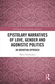Epistolary Narratives of Love, Gender and Agonistic Politics: An Arendtian Approach book cover