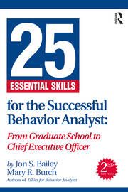 25 Essential Skills for the Successful Behavior Analyst: From Graduate School to Chief Executive Officer book cover
