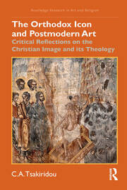The Orthodox Icon and Postmodern Art: Critical Reflections on the Christian Image and its Theology book cover