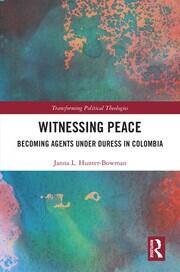 Witnessing Peace: Becoming Agents Under Duress in Colombia book cover