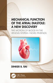 Mechanical Function of the Atrial Diastole: A New Discovery: The Motion of Blood in the Venous System—Novel Findings book cover