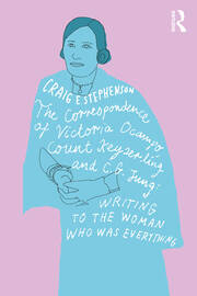 The Correspondence of Victoria Ocampo, Count Keyserling and C. G. Jung: Writing to the Woman Who Was Everything book cover